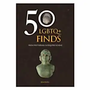 Front cover of the book 50 LGBTQ+ Finds by Ben Pates. Cover is dark with a photo of a copper-alloy bust.